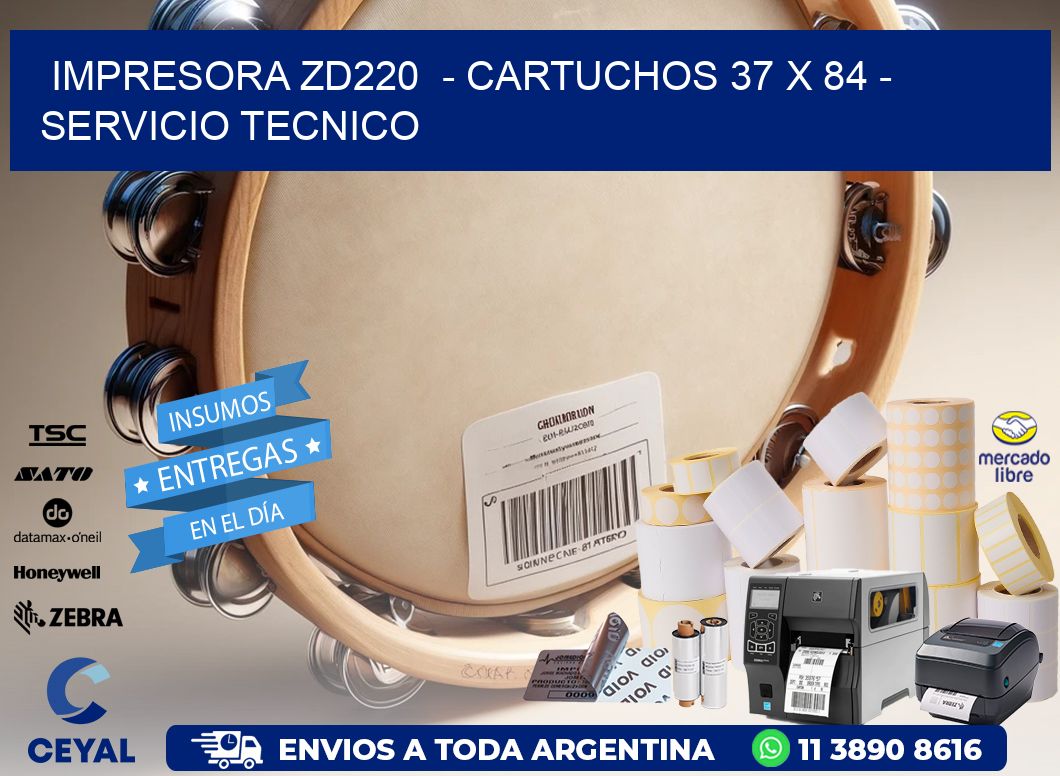 IMPRESORA ZD220  – CARTUCHOS 37 x 84 – SERVICIO TECNICO