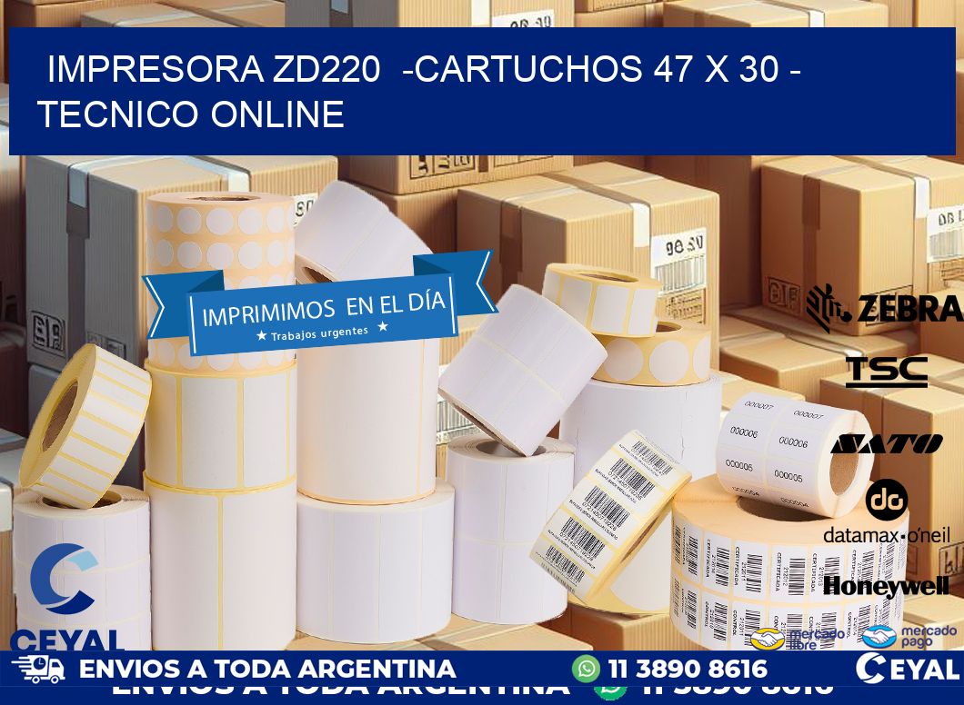 IMPRESORA ZD220  -CARTUCHOS 47 x 30 – TECNICO ONLINE