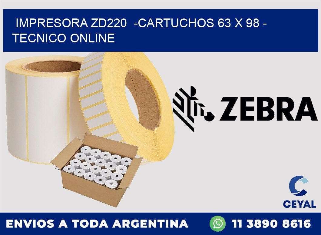 IMPRESORA ZD220  -CARTUCHOS 63 x 98 - TECNICO ONLINE