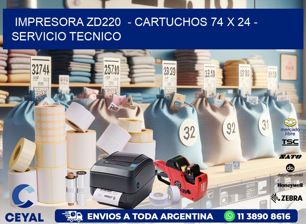 IMPRESORA ZD220  - CARTUCHOS 74 x 24 - SERVICIO TECNICO