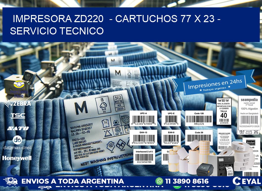 IMPRESORA ZD220  - CARTUCHOS 77 x 23 - SERVICIO TECNICO