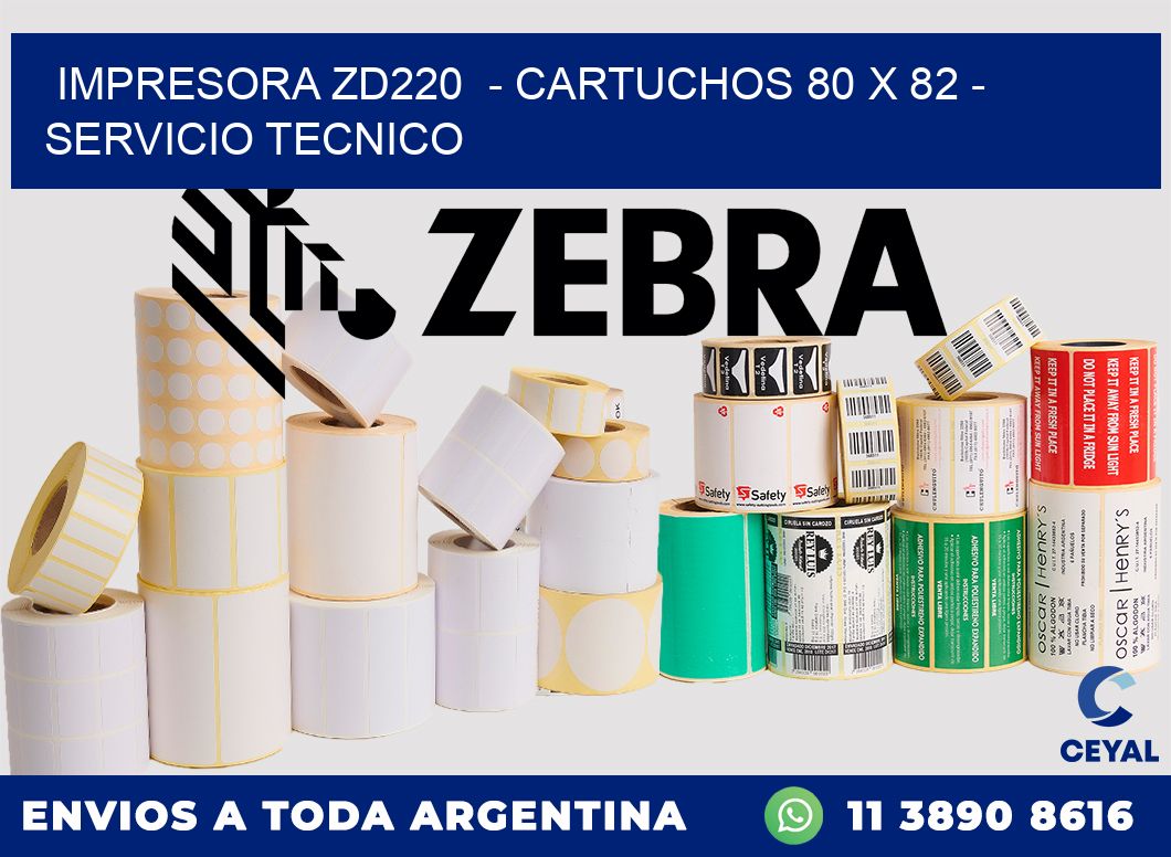 IMPRESORA ZD220  - CARTUCHOS 80 x 82 - SERVICIO TECNICO