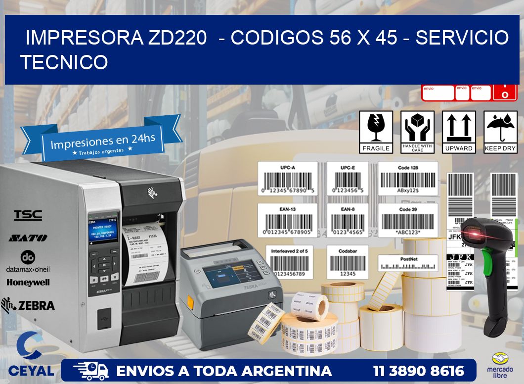 IMPRESORA ZD220 - CODIGOS 56 x 45 - SERVICIO TECNICO