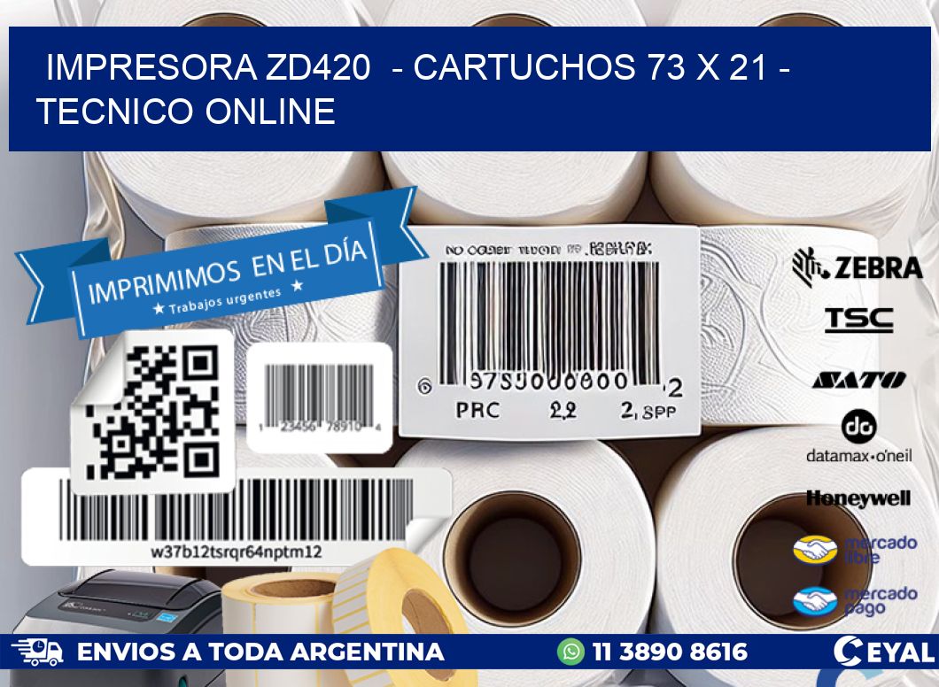 IMPRESORA ZD420  - CARTUCHOS 73 x 21 - TECNICO ONLINE