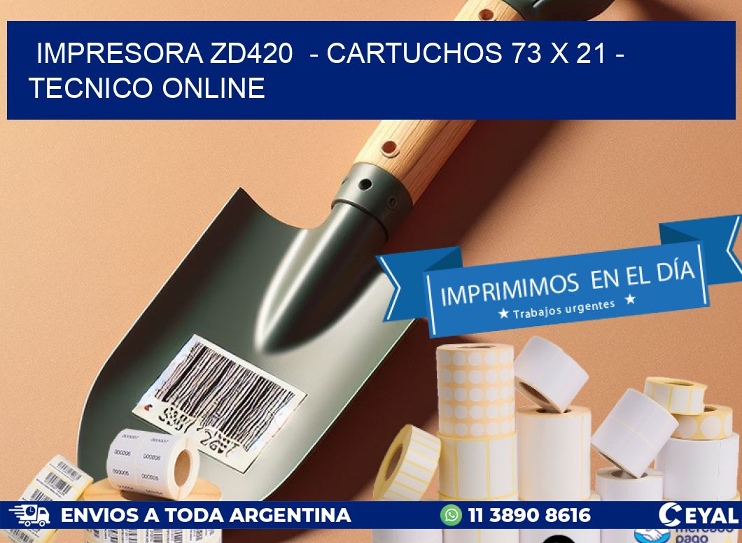 IMPRESORA ZD420  - CARTUCHOS 73 x 21 - TECNICO ONLINE