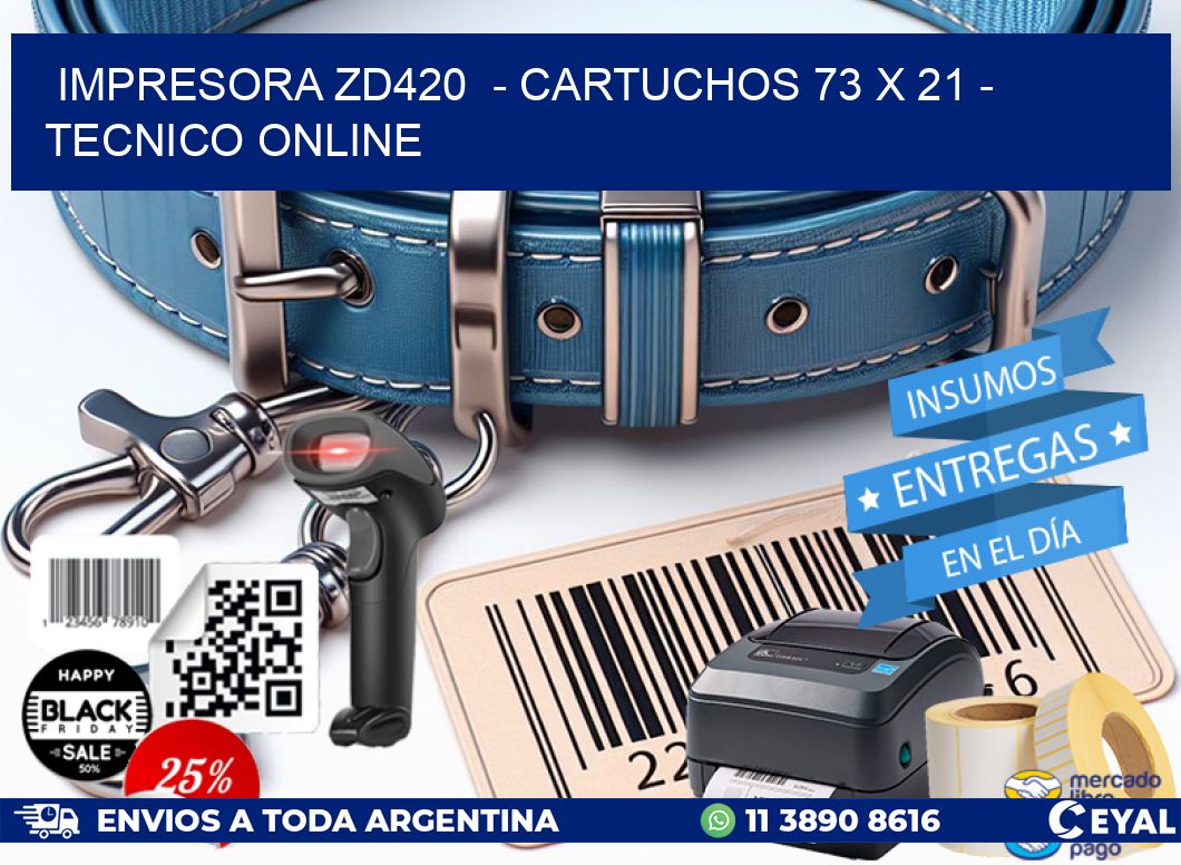 IMPRESORA ZD420  – CARTUCHOS 73 x 21 – TECNICO ONLINE