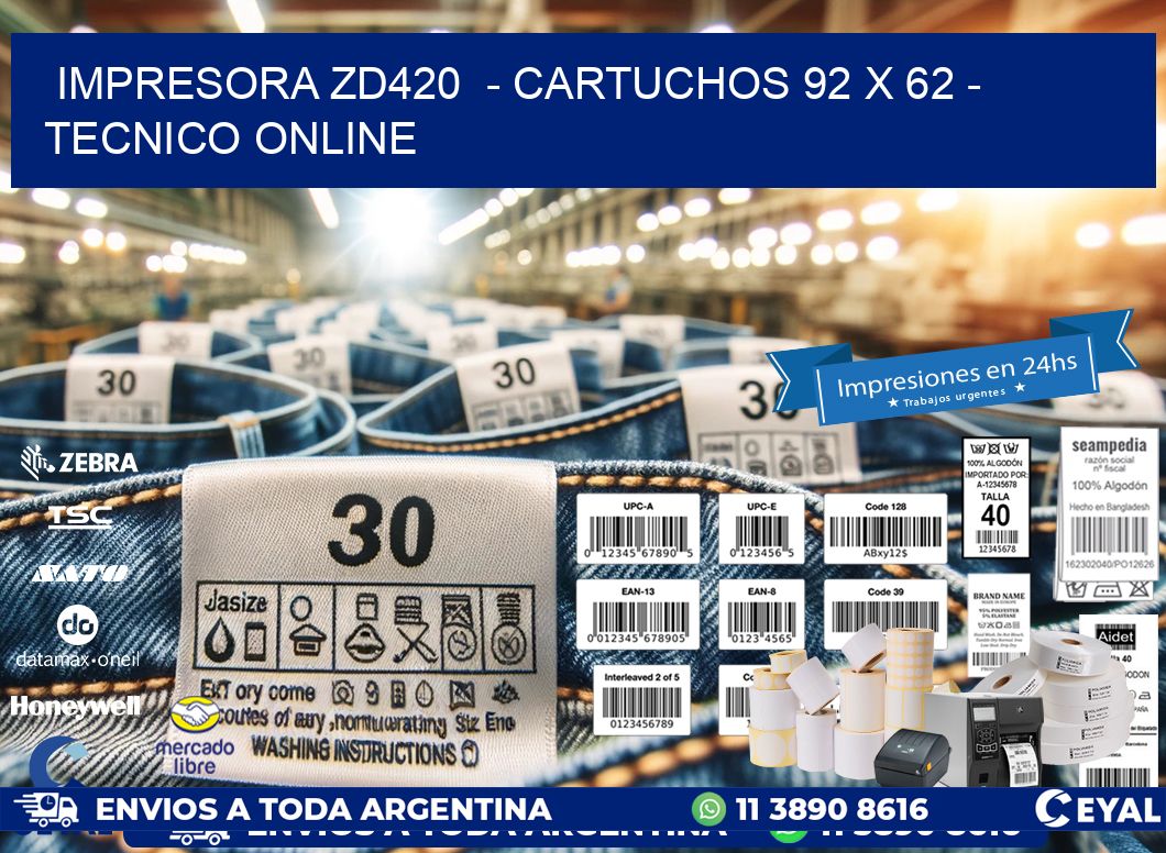 IMPRESORA ZD420  - CARTUCHOS 92 x 62 - TECNICO ONLINE