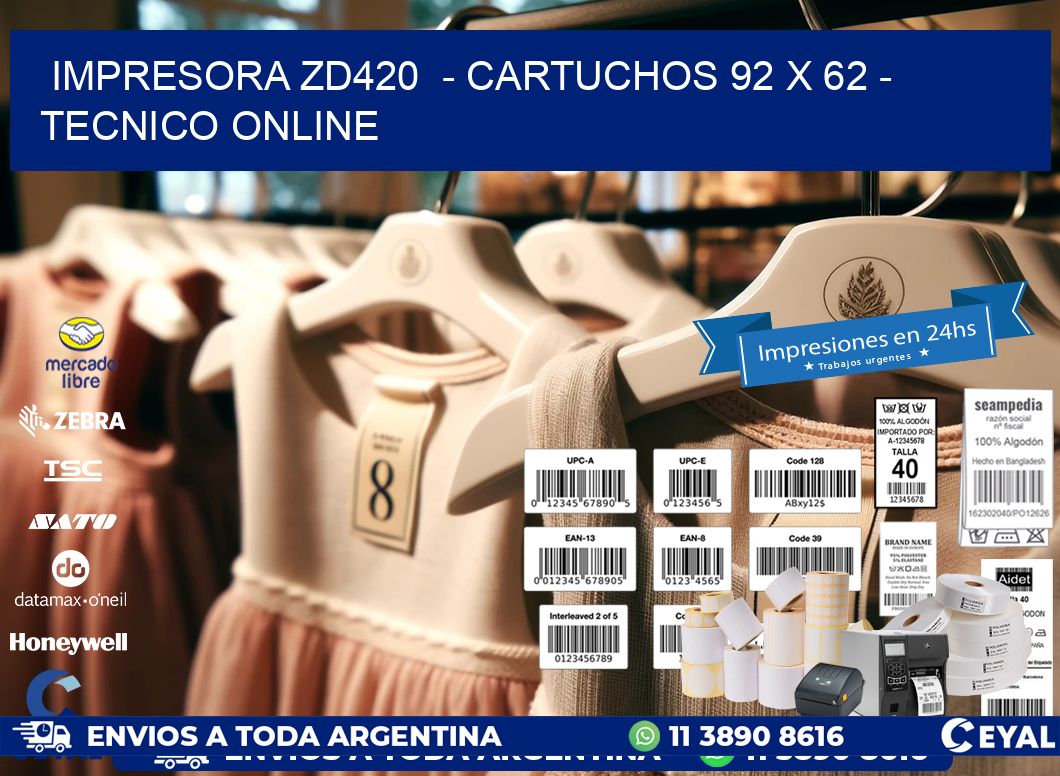 IMPRESORA ZD420  - CARTUCHOS 92 x 62 - TECNICO ONLINE