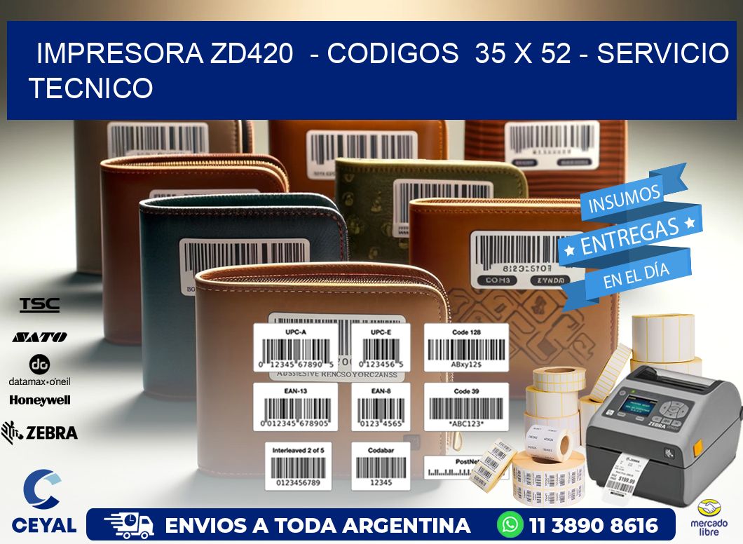 IMPRESORA ZD420  - CODIGOS  35 x 52 - SERVICIO TECNICO