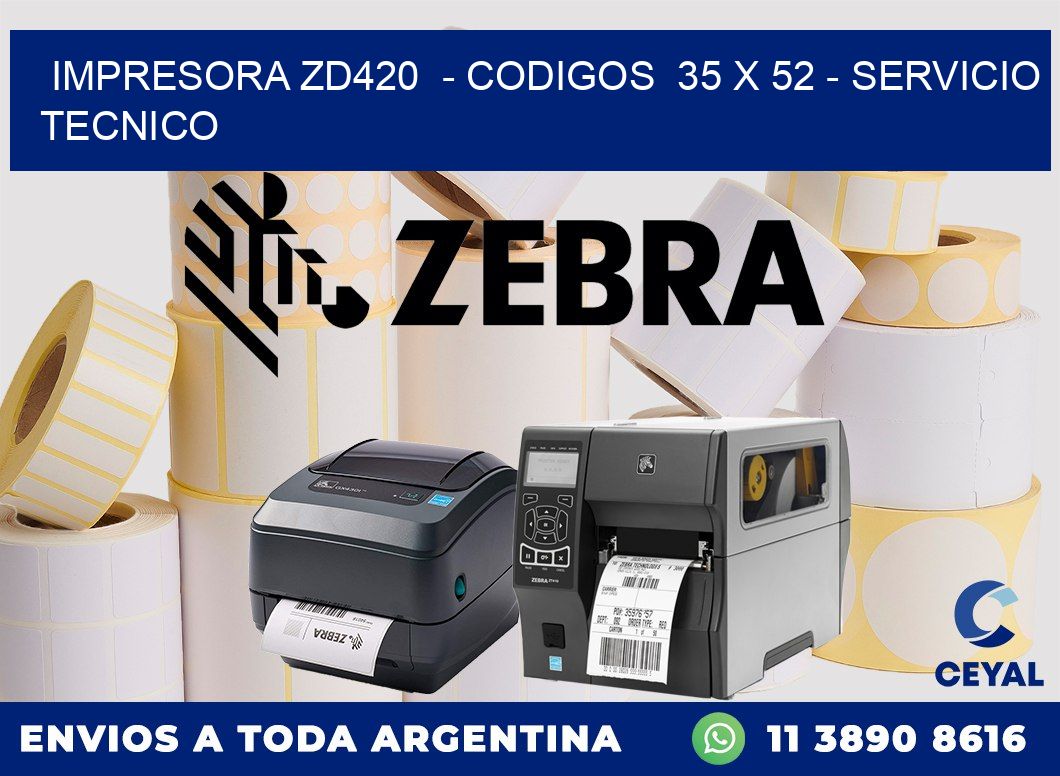 IMPRESORA ZD420  - CODIGOS  35 x 52 - SERVICIO TECNICO