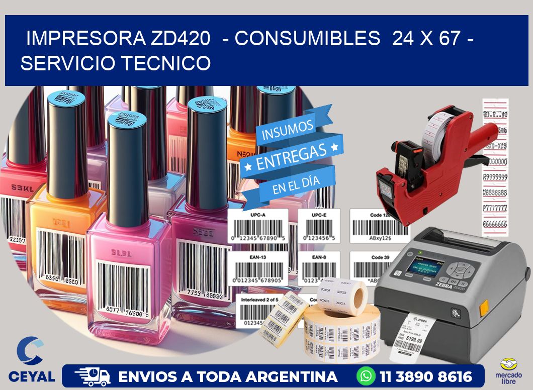 IMPRESORA ZD420  – CONSUMIBLES  24 x 67 – SERVICIO TECNICO