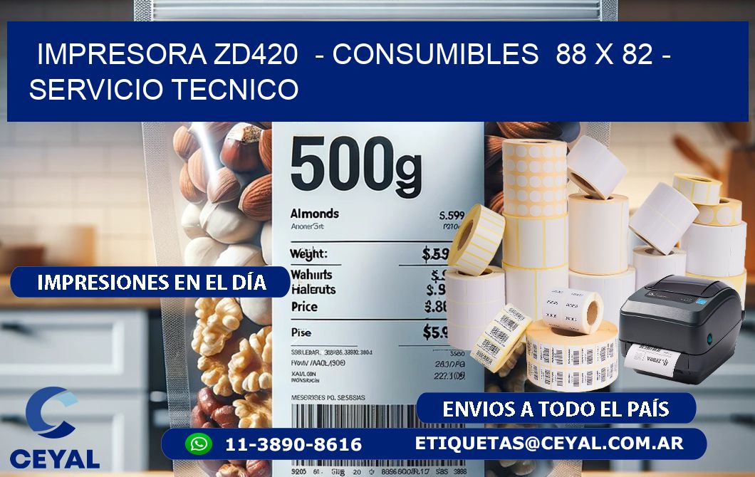IMPRESORA ZD420  - CONSUMIBLES  88 x 82 - SERVICIO TECNICO