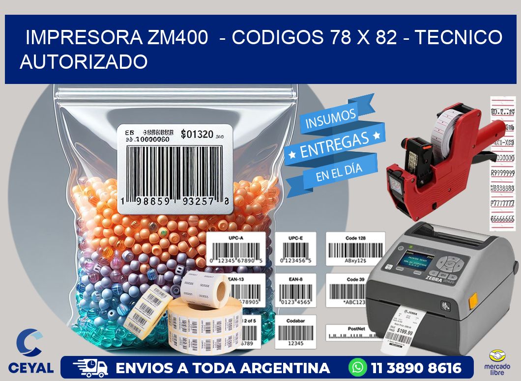 IMPRESORA ZM400  - CODIGOS 78 x 82 - TECNICO AUTORIZADO