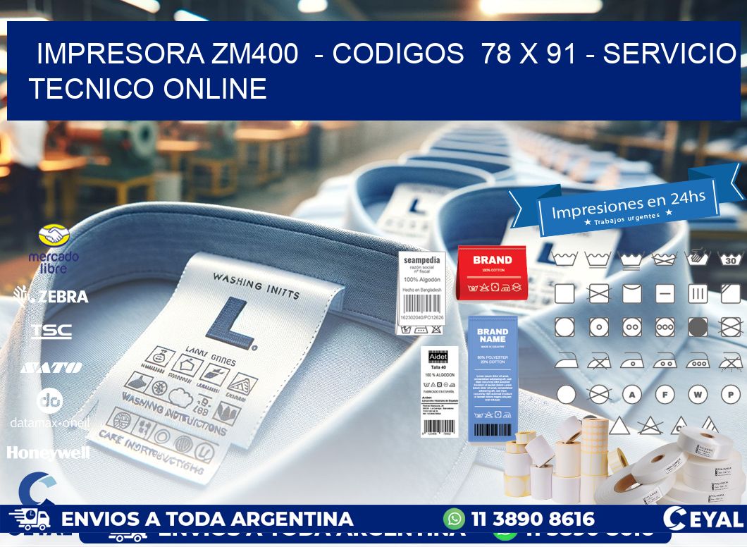 IMPRESORA ZM400  - CODIGOS  78 x 91 - SERVICIO TECNICO ONLINE