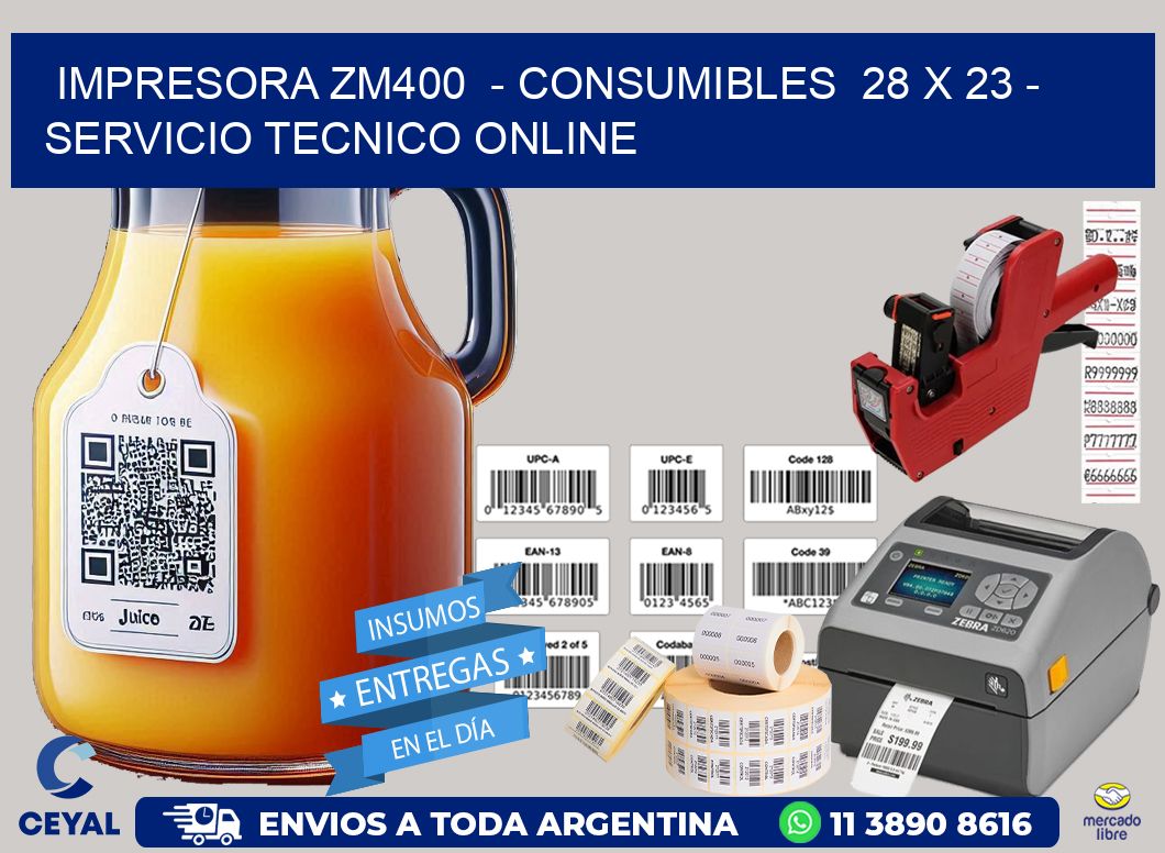 IMPRESORA ZM400  – CONSUMIBLES  28 x 23 – SERVICIO TECNICO ONLINE