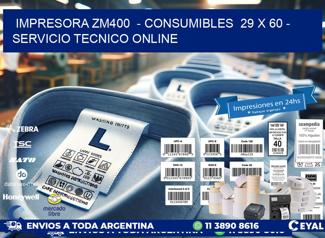 IMPRESORA ZM400  – CONSUMIBLES  29 x 60 – SERVICIO TECNICO ONLINE