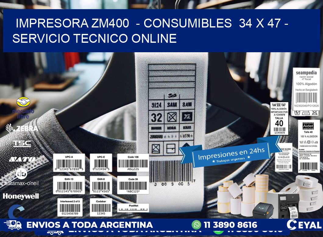 IMPRESORA ZM400  - CONSUMIBLES  34 x 47 - SERVICIO TECNICO ONLINE