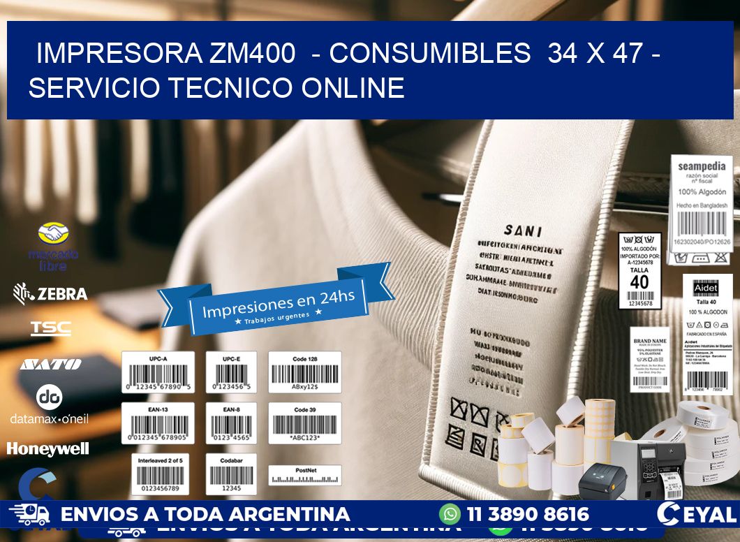IMPRESORA ZM400  - CONSUMIBLES  34 x 47 - SERVICIO TECNICO ONLINE