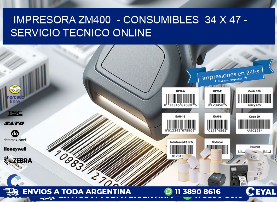 IMPRESORA ZM400  - CONSUMIBLES  34 x 47 - SERVICIO TECNICO ONLINE