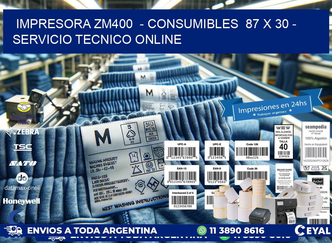 IMPRESORA ZM400  – CONSUMIBLES  87 x 30 – SERVICIO TECNICO ONLINE