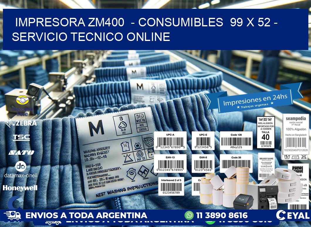 IMPRESORA ZM400  – CONSUMIBLES  99 x 52 – SERVICIO TECNICO ONLINE