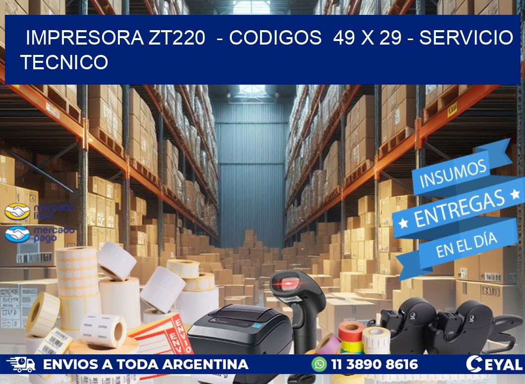 IMPRESORA ZT220  - CODIGOS  49 x 29 - SERVICIO TECNICO