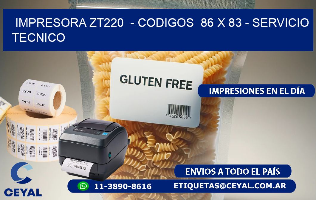 IMPRESORA ZT220  - CODIGOS  86 x 83 - SERVICIO TECNICO