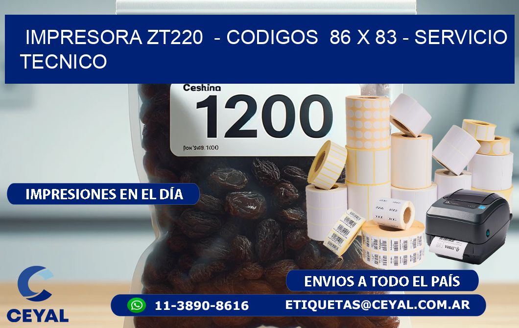 IMPRESORA ZT220  - CODIGOS  86 x 83 - SERVICIO TECNICO