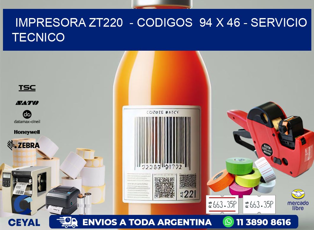 IMPRESORA ZT220  - CODIGOS  94 x 46 - SERVICIO TECNICO