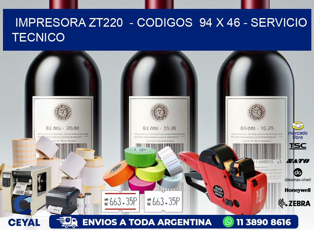 IMPRESORA ZT220  - CODIGOS  94 x 46 - SERVICIO TECNICO