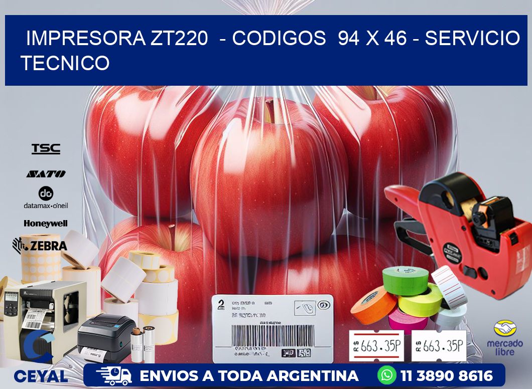 IMPRESORA ZT220  - CODIGOS  94 x 46 - SERVICIO TECNICO