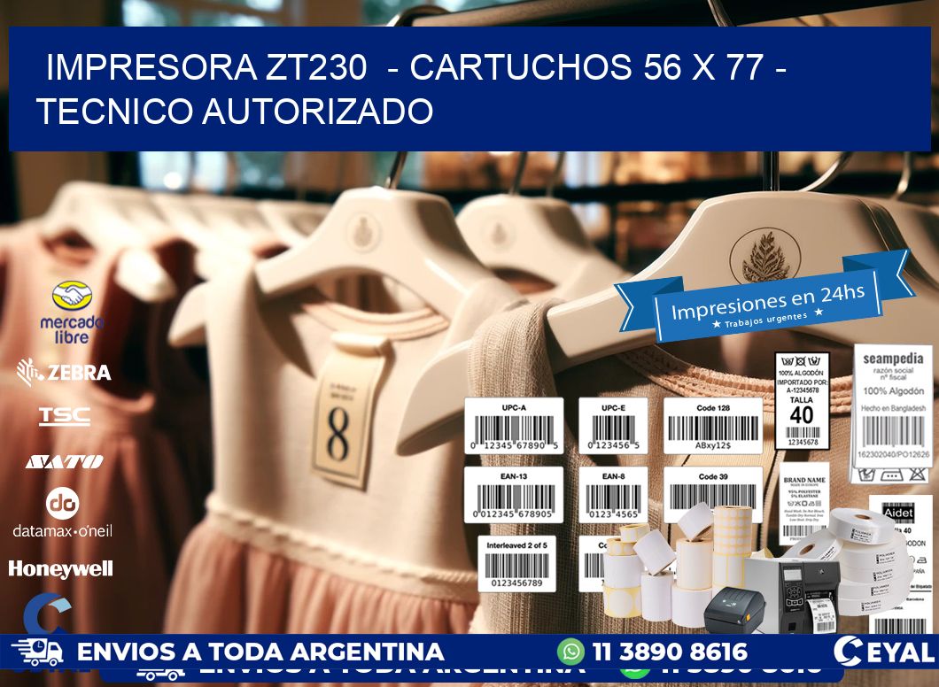 IMPRESORA ZT230  - CARTUCHOS 56 x 77 - TECNICO AUTORIZADO