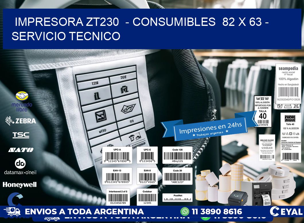 IMPRESORA ZT230  - CONSUMIBLES  82 x 63 - SERVICIO TECNICO