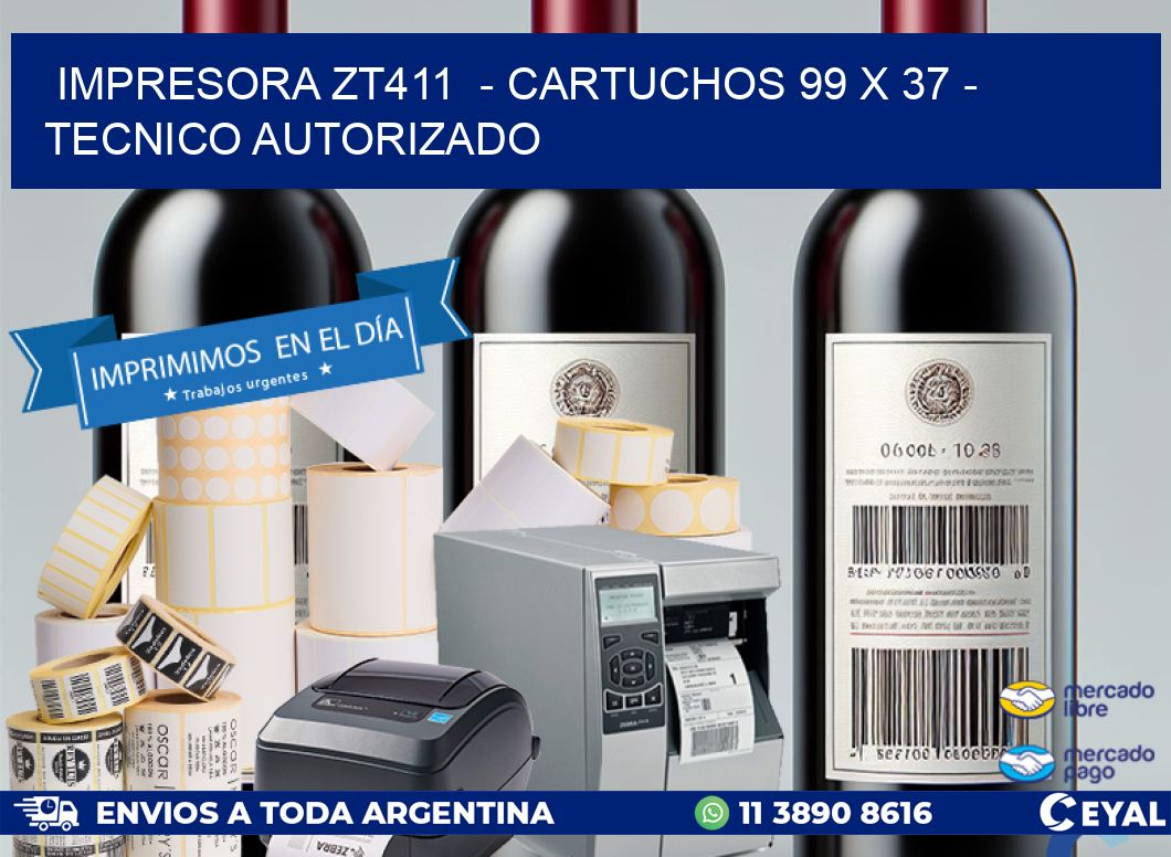 IMPRESORA ZT411  - CARTUCHOS 99 x 37 - TECNICO AUTORIZADO