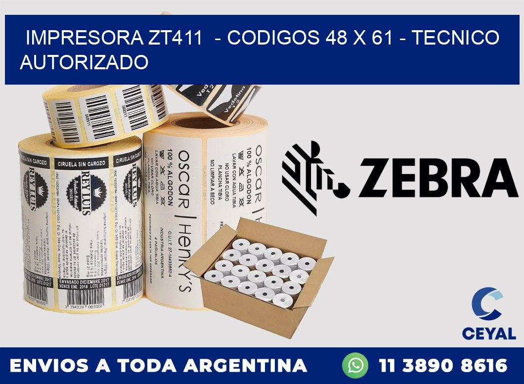 IMPRESORA ZT411  - CODIGOS 48 x 61 - TECNICO AUTORIZADO