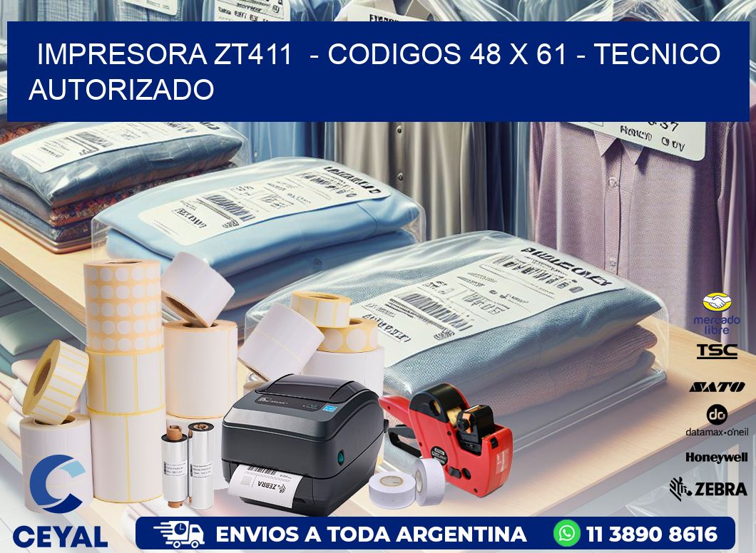 IMPRESORA ZT411  – CODIGOS 48 x 61 – TECNICO AUTORIZADO
