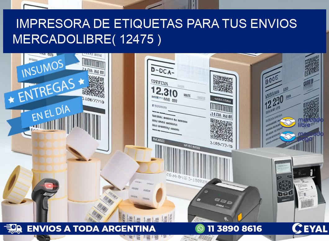 impresora de etiquetas para tus envios mercadolibre( 12475 )