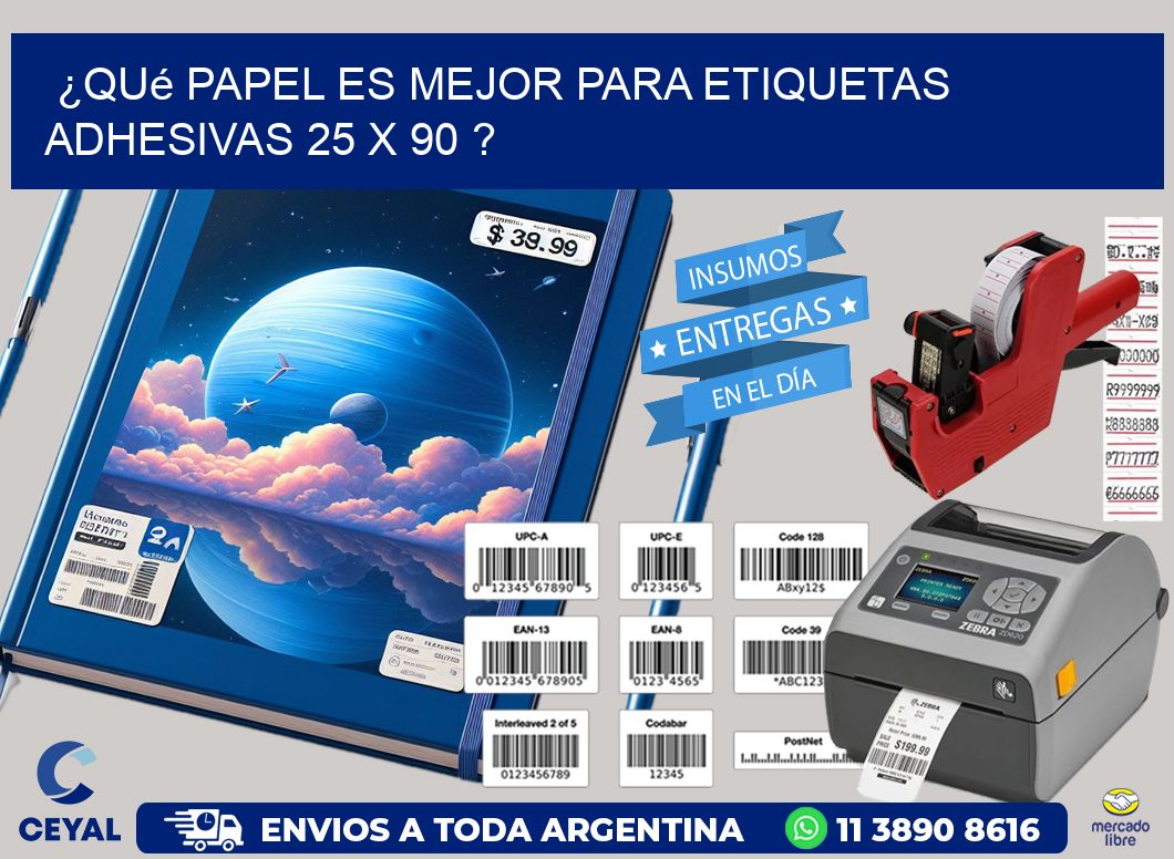 ¿Qué papel es mejor para etiquetas adhesivas 25 x 90 ?