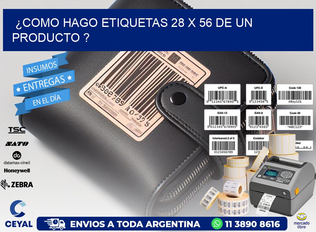 ¿como hago etiquetas 28 x 56 de un producto ?