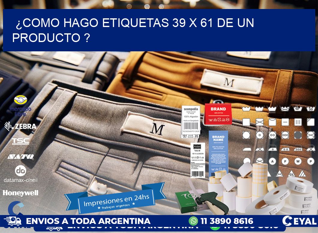 ¿como hago etiquetas 39 x 61 de un producto ?