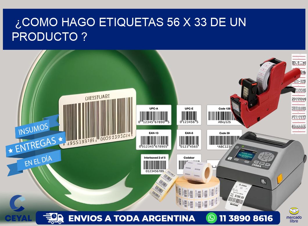 ¿como hago etiquetas 56 x 33 de un producto ?