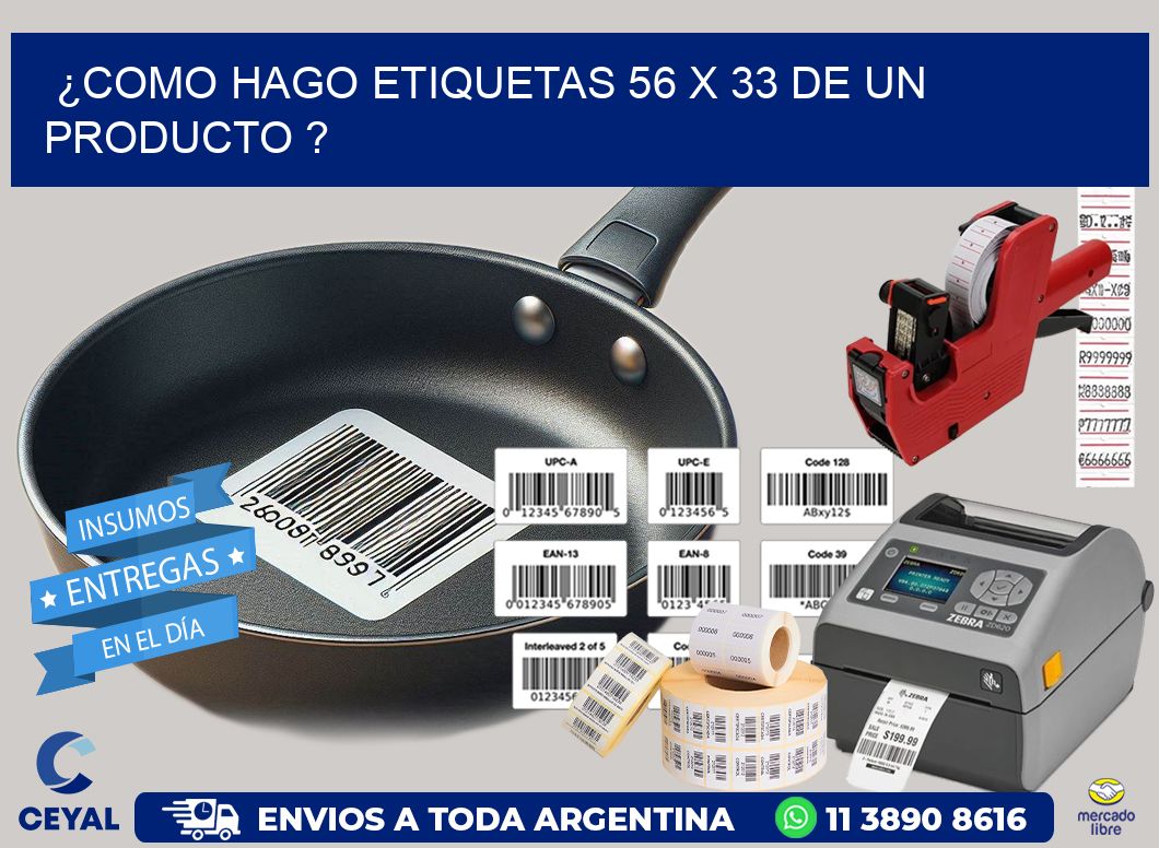 ¿como hago etiquetas 56 x 33 de un producto ?