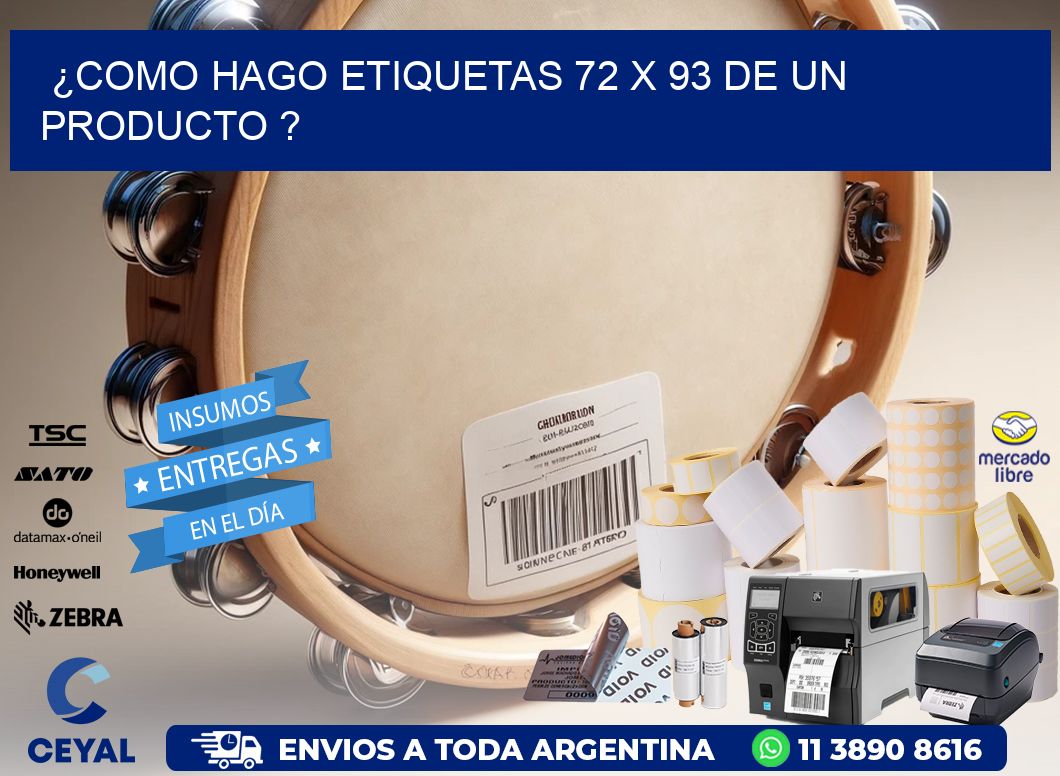 ¿como hago etiquetas 72 x 93 de un producto ?