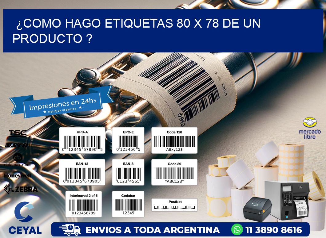 ¿como hago etiquetas 80 x 78 de un producto ?