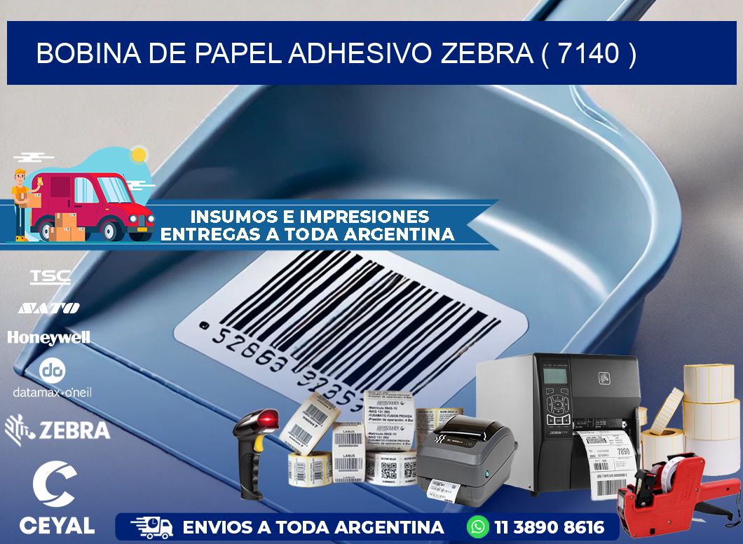 BOBINA DE PAPEL ADHESIVO ZEBRA ( 7140 )