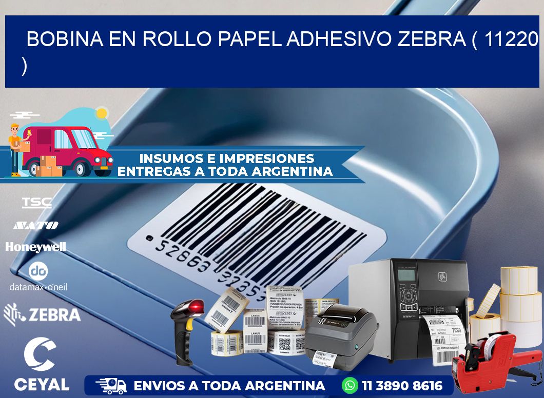 BOBINA EN ROLLO PAPEL ADHESIVO ZEBRA ( 11220 )