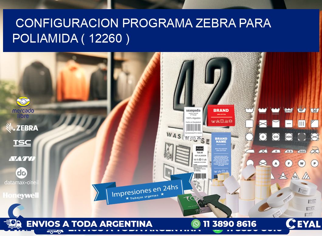 CONFIGURACION PROGRAMA ZEBRA PARA POLIAMIDA ( 12260 )