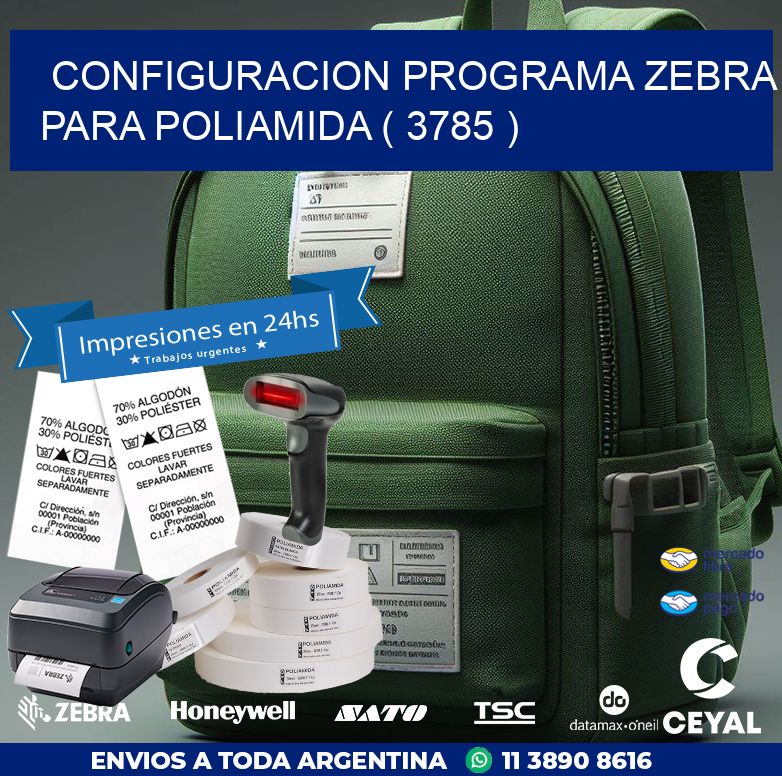 CONFIGURACION PROGRAMA ZEBRA PARA POLIAMIDA ( 3785 )