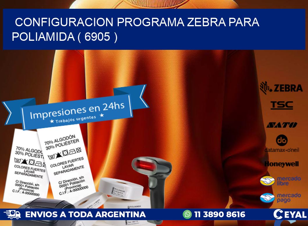 CONFIGURACION PROGRAMA ZEBRA PARA POLIAMIDA ( 6905 )