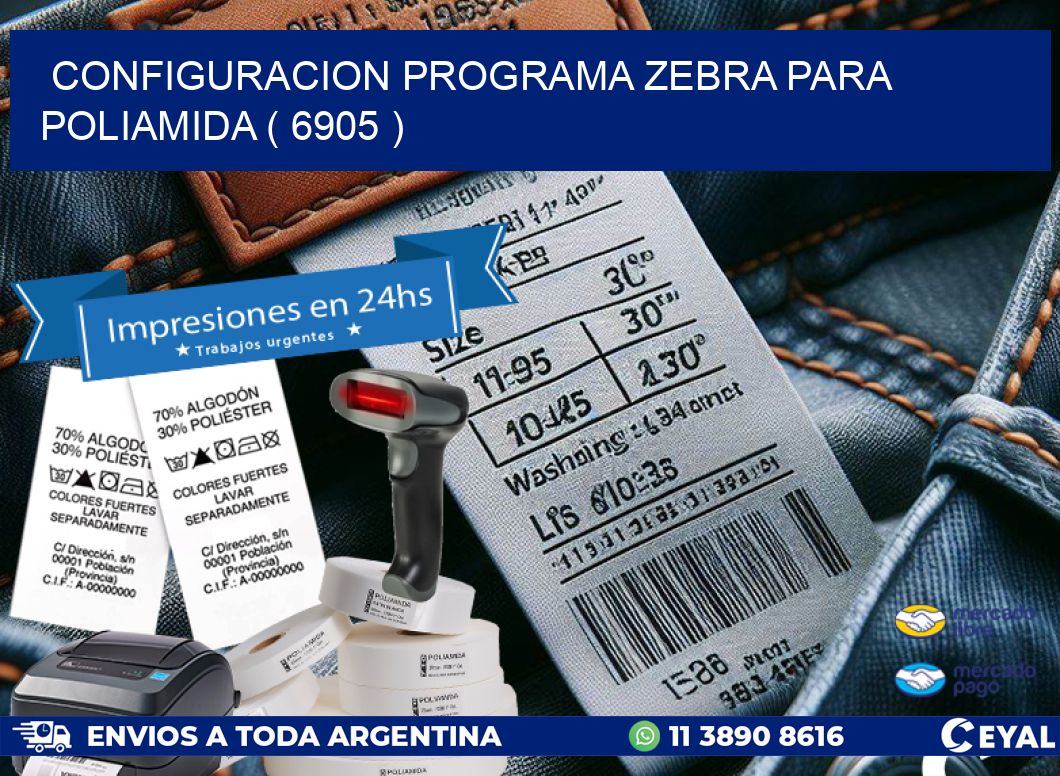 CONFIGURACION PROGRAMA ZEBRA PARA POLIAMIDA ( 6905 )